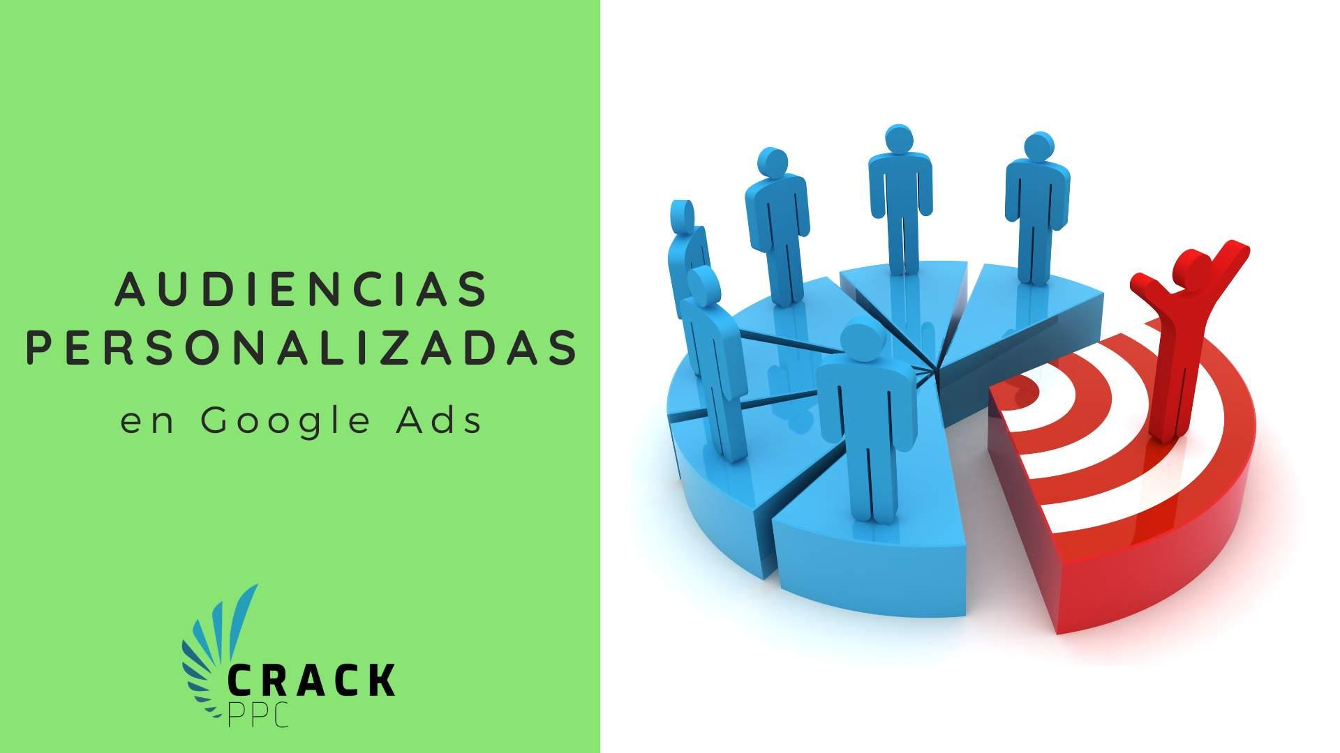 La importancia de las audiencias personalizadas en tu estrategia