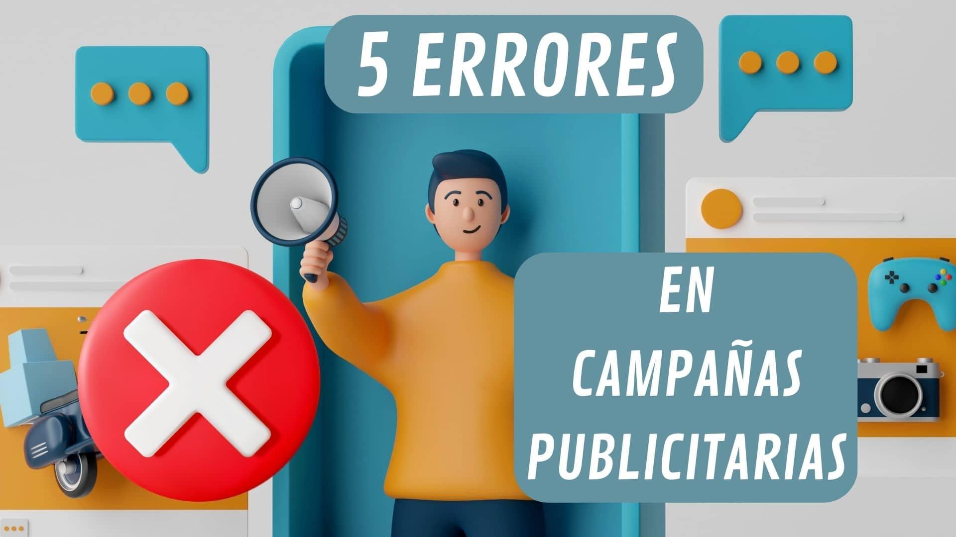 Errores comunes que debes evitar para que tus campañas rindan más